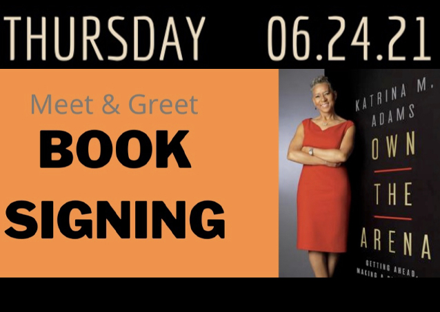Book signing event with Katrina M. Adams for Own the Arena on Thursday, 06.24.21.