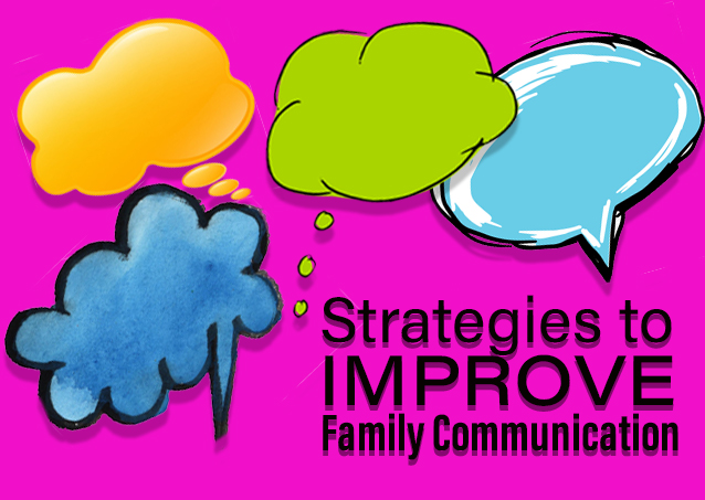 Colorful speech bubbles and the text Strategies to Improve Family Communication on a bright pink background.
